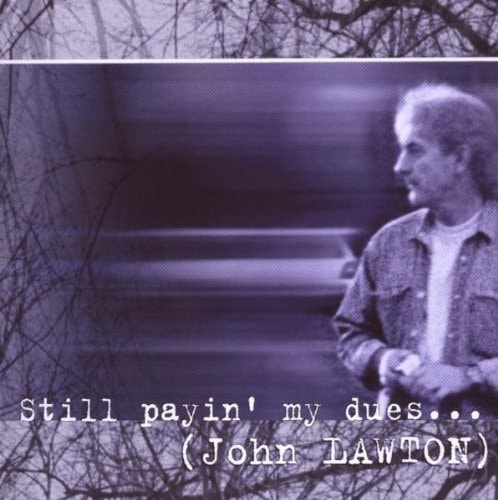 John Lawton - Still Payin' My Dues... [Zar, Uriah Heep, Rebel]