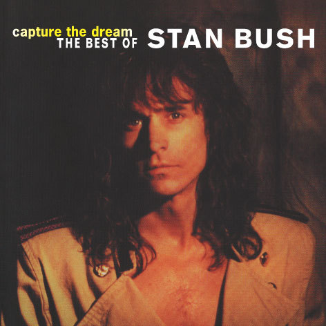 Stan Bush - Capture the Dream : The Best of Stan Bush (2009 Remastered)