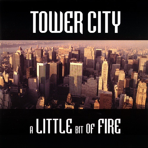 TOWER CITY - A LIttle Bit of Fire
