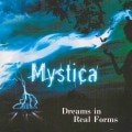 MYSTICA - Dreams In Real Forms