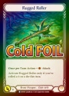 Cold Foil[Brute]Rugged Roller [R]DTD