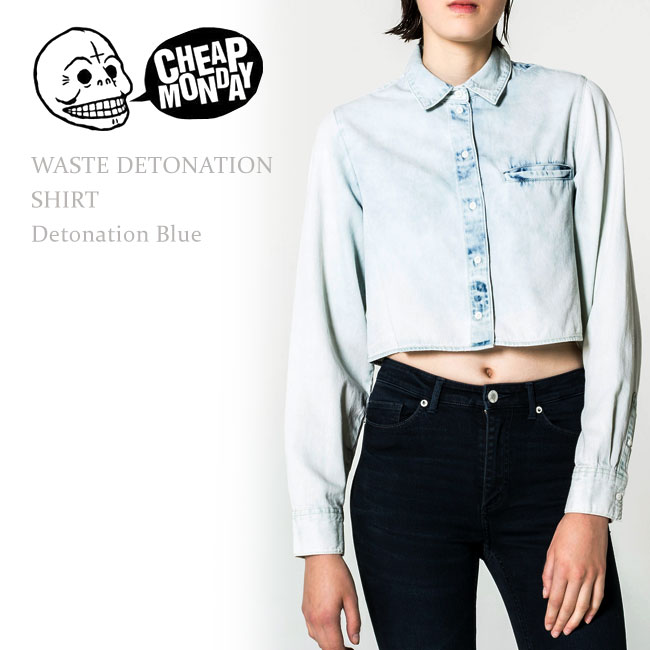 Cheap Monday（チープマンデー） WASTE DETONATION SHIRT Detonation Blue デニムシャツ