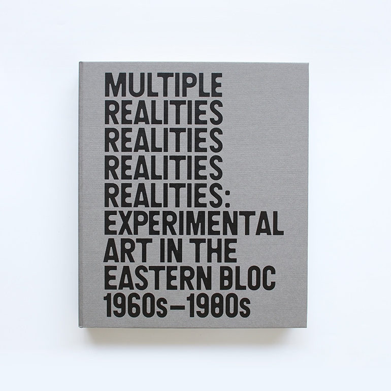 MULTIPLE REALITIES: EXPERIMENTAL ART IN THE EASTERN BLOC 1960S-1980S