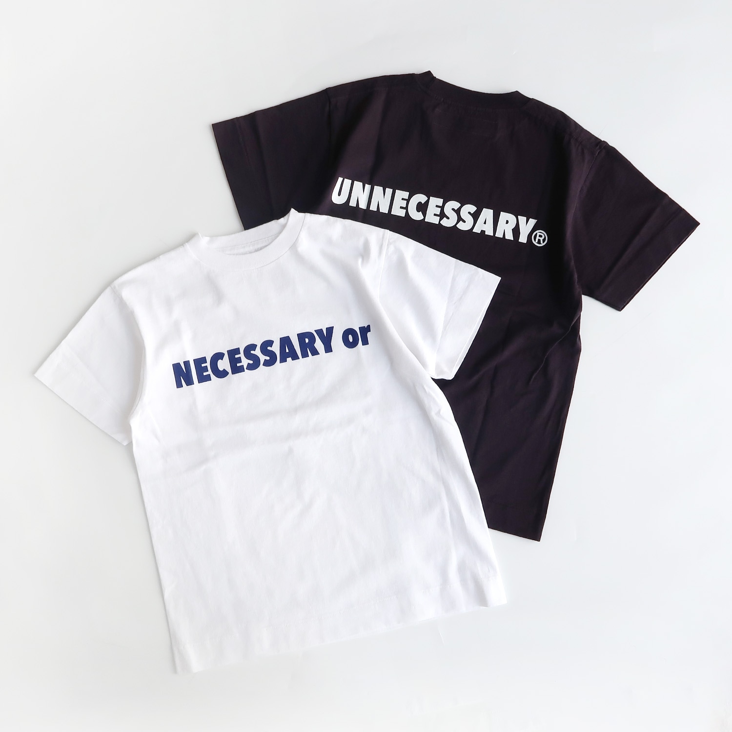 NECESSARY or UNNECESSARY ネセサリーオアアンネセサリー necessary or unnecessary ネセサリー オア アンネセサリー｜NOUN T
