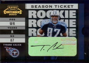 Tyrone Calico 2003 Playoff Contenders Season Ticket Autograph 499枚限定！