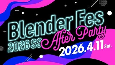 Blender Fes 2026 SS After Party �����å�