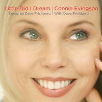 Little Did I Dream (Connie Evingson)