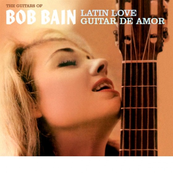 Latin Love + Guitar De Amor (2 LPs On 1 CD) (Digipack Edition) (Bob Bain)