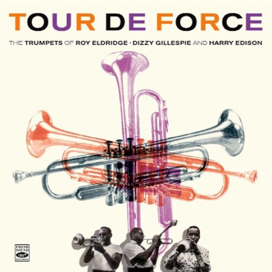 Tour De Force (Roy Eldridge, Dizzy Gillespie & Harry Edison)