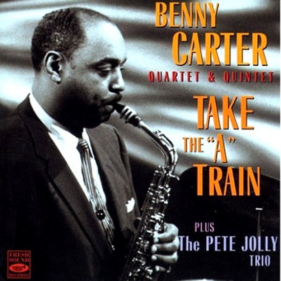 Take The A Train (Benny Carter Quartet & Quintet plus Pete Jolly Trio)