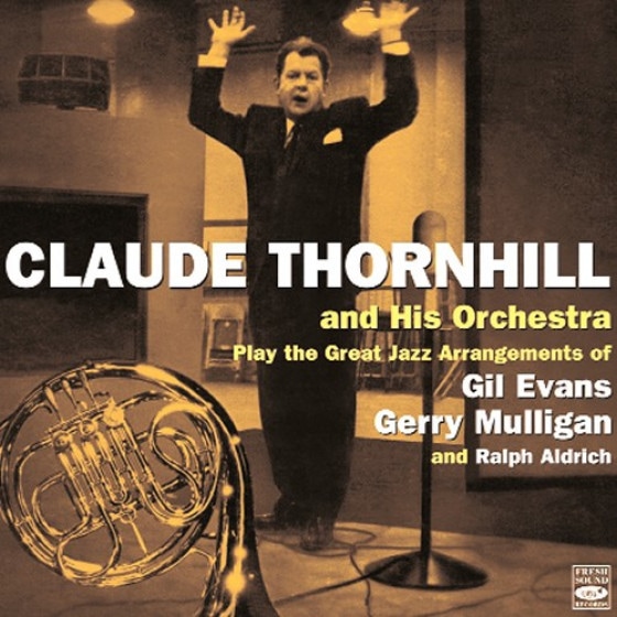 Plays The Great Jazz Arrangements Of  Gil Evans, Gerry Mulligan And Ralph Aldridge (Claude Thornhill