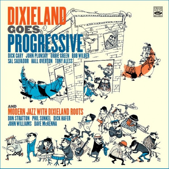 Dixieland Goes Progressive + Modern Jazz With Dixieland Roots (Dick Cary, John Plonsky & Don Stratton)
