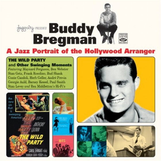 A Jazz Portrait Of The Hollywood Arranger - The Wild Party And Other Swinging Moments (Buddy Bregman)