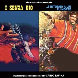I Senza Dio / …E Intorno A Lui Fu Morte (Carlo Savina)