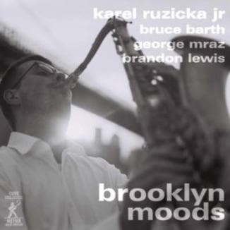 Brooklyn Moods (Karel Ruzicka Jr. Quartet)