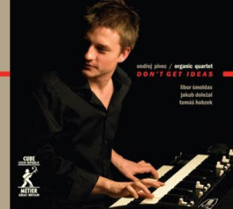 Don't Get Ideas (Ondrej Pivec Organic Quartet)