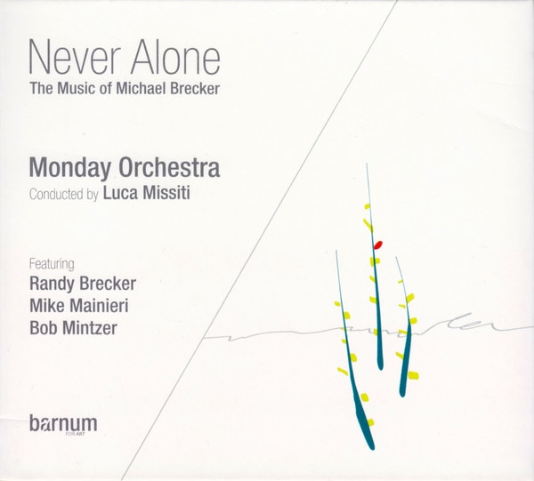 Never Alone: The Music Of Michael Brecker (Monday Orchestra conducted by Luca Missiti Featuring Rand