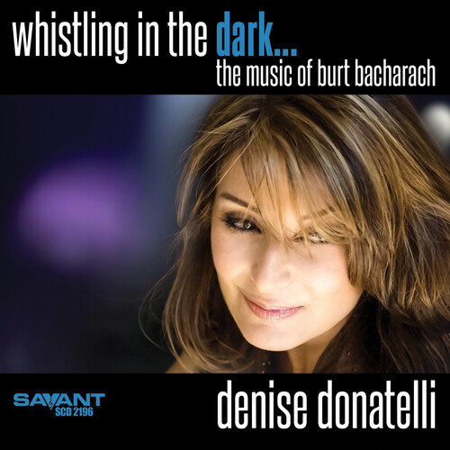 Whistling in the Dark... The Music of Burt Bacharach (Denise Donatelli)