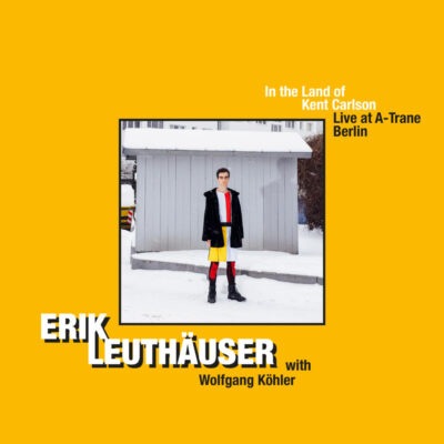 In the Land of Kent Carlson-Live at A-Trane Berlin (Erik Leuthauser)