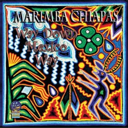 Way Down Mexico Way (Marimba Chiapas (Woods That Sing))