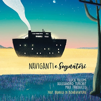 Naviganti E Sognatori (Luca Falomi, Alessandro Turchet, Max Trabucco feat. Daniele di Bonaventura)