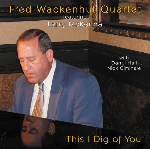 This I Dig Of You (Fred Wackenhut Quartet Featuring Larry Mckenna)