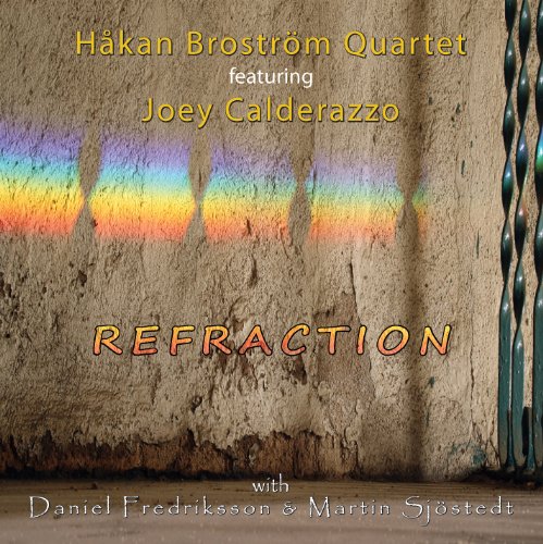 Refraction (Hakan Brostrom Quartet Featuring Joey Calderazzo)