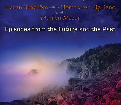 Episodes From The Future And The Past (Hakan Brostrom with The Norrbotten Big Band feat. Marilyn Mazur)