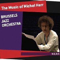 The Music of Michel Herr (2CD)  (Brussels Jazz Orchestra)