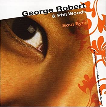 Soul Eyes (George Robert & Phil Woods)