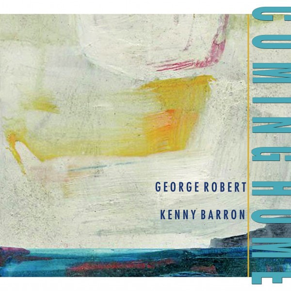 Coming Home (George Robert with Kenny Barron)