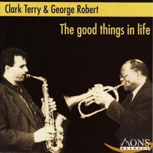 The Good Things In Life (Clark Terry & George Robert)