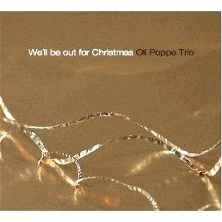 We'll Be Out For Christmas (Oli Poppe Trio)