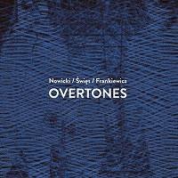 Overtones (Nowicki Swies Frankiewicz Trio)