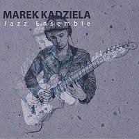 Marek Kadziela Jazz Ensemble (Marek Kadziela Jazz Ensemble)