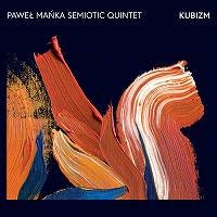 Kubizm (Pawel Manka Semiotic Quintet)