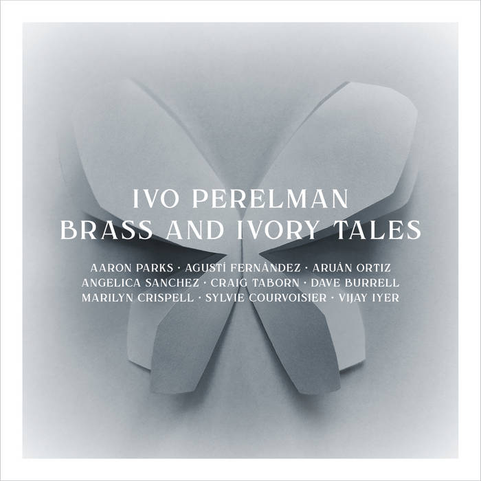 Brass & Ivory Tales (9CD) (Ivo Perelman feat. Aaron Parks, Agusti Fernandez)