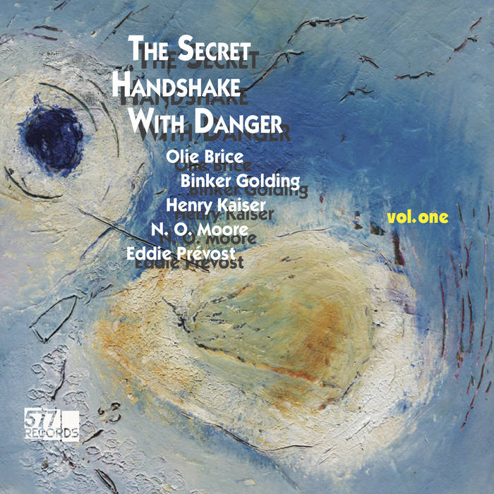 The Secret Handshake With Danger (Olie Brice, Binker Golding, Henry Kaiser, N.O. Moore, Eddie Prevost)