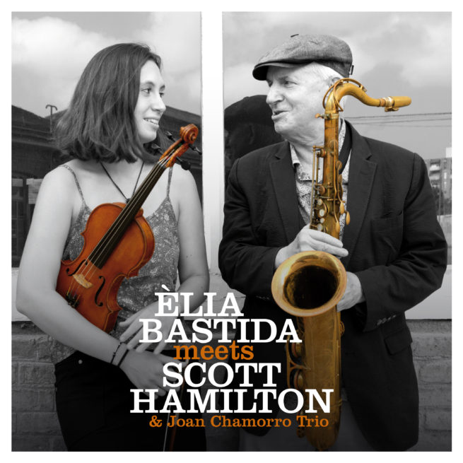 Elia Bastida Meets Scott Hamilton (& Joan Chamorro Trio) (Elia Bastida & Scott Hamilton)