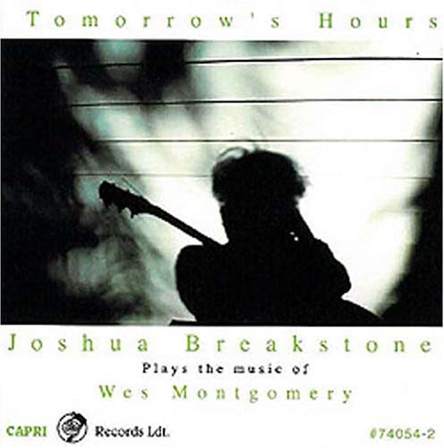 Tomorrow's Hours - Joshua Breakstone Plays The Music Of Wes Montgomery (Joshua Breakstone)