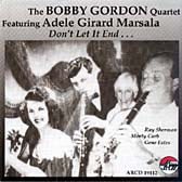 Don't Let It End (Bobby Gordon Quartet feat. Adele Girard Marsala)