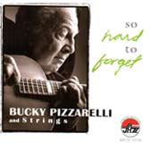 So Hard To Forget (Bucky Pizzarelli)