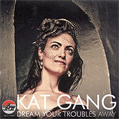 Dream Your Troubles Away (Kat Gang)