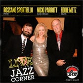 Live At The Jazz Corner (Rossano Sportiello, Nicki Parrott, Eddie Metz)