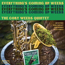 Everything's Coming Up Weeds (Cory Weeds Quintet)