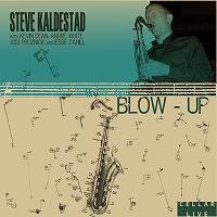 Blow Up! (Steve Kaldestad Quintet)