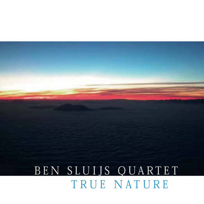 True Nature (Ben Sluijs Quartet)