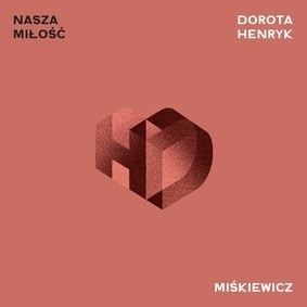 Nasza Miłość (=Our Love) (Dorota Miskiewicz & Henryk Miskiewicz)