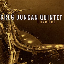 Unveiled (Greg Duncan Quintet)