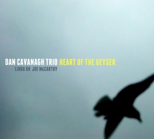 Heart Of The Geyser (Dan Cavanagh Trio)